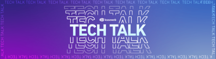 Leaseweb Tech Talks